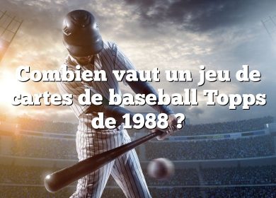 Combien vaut un jeu de cartes de baseball Topps de 1988 ?